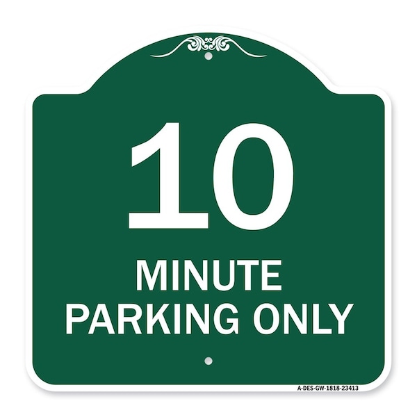 Signmission Designer Series Sign 10 Minute Parking Only, Green & White Aluminum Sign, 18" x 18", GW-1818-23413 A-DES-GW-1818-23413 - main